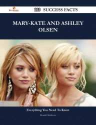Title: Mary-Kate and Ashley Olsen 133 Success Facts - Everything you need to know about Mary-Kate and Ashley Olsen, Author: Donald Matthews