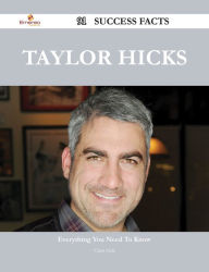 Title: Taylor Hicks 91 Success Facts - Everything you need to know about Taylor Hicks, Author: Chris Holt