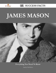 Title: James Mason 151 Success Facts - Everything you need to know about James Mason, Author: Stanley Nicholson