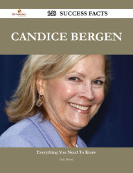 Title: Candice Bergen 148 Success Facts - Everything you need to know about Candice Bergen, Author: Sara Wood