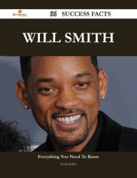 Title: Will Smith 36 Success Facts - Everything you need to know about Will Smith, Author: Louis Kelley