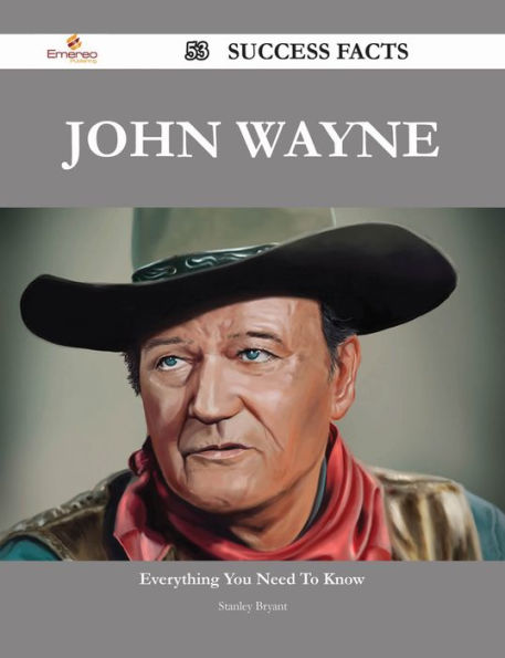John Wayne 53 Success Facts - Everything you need to know about John Wayne