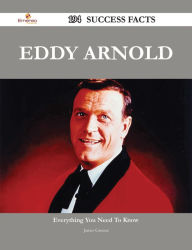 Title: Eddy Arnold 194 Success Facts - Everything you need to know about Eddy Arnold, Author: James Greene