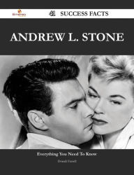 Title: Andrew L. Stone 41 Success Facts - Everything you need to know about Andrew L. Stone, Author: Donald Farrell