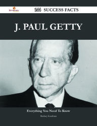 Title: J. Paul Getty 144 Success Facts - Everything you need to know about J. Paul Getty, Author: Rodney Kaufman