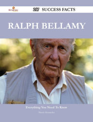 Title: Ralph Bellamy 217 Success Facts - Everything you need to know about Ralph Bellamy, Author: Shawn Hernandez