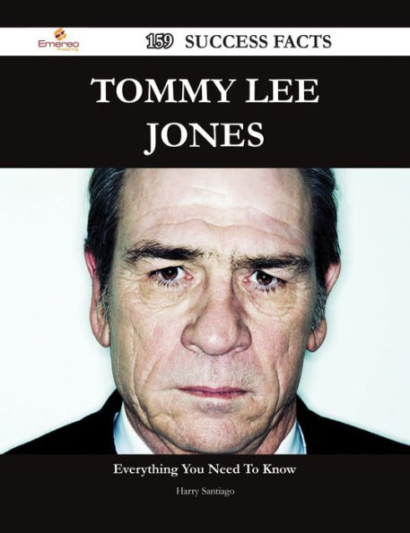 Tommy Lee Jones 159 Success Facts - Everything you need to know about Tommy Lee Jones