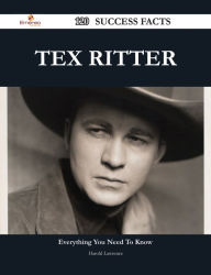 Title: Tex Ritter 120 Success Facts - Everything you need to know about Tex Ritter, Author: Harold Lawrence