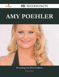 Title: Amy Poehler 242 Success Facts - Everything you need to know about Amy Poehler, Author: Rodney Hogan