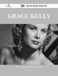 Title: Grace Kelly 179 Success Facts - Everything you need to know about Grace Kelly, Author: Andrea Conner