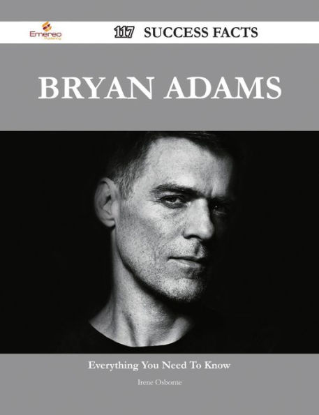 Bryan Adams 117 Success Facts Everything You Need To Know About Bryan Adams By Irene Osborne