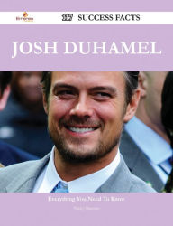 Title: Josh Duhamel 117 Success Facts - Everything you need to know about Josh Duhamel, Author: Nancy Shannon