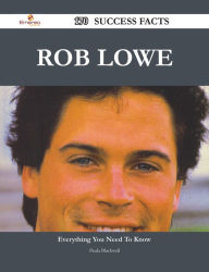 Title: Rob Lowe 170 Success Facts - Everything you need to know about Rob Lowe, Author: Paula Blackwell