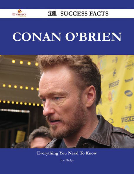 Conan O'Brien 161 Success Facts - Everything you need to know about Conan O'Brien