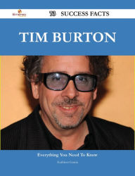 Title: Tim Burton 73 Success Facts - Everything you need to know about Tim Burton, Author: Kathleen Garcia