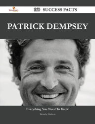 Title: Patrick Dempsey 160 Success Facts - Everything you need to know about Patrick Dempsey, Author: Timothy Dickson