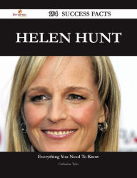 Title: Helen Hunt 194 Success Facts - Everything you need to know about Helen Hunt, Author: Catherine Tyler