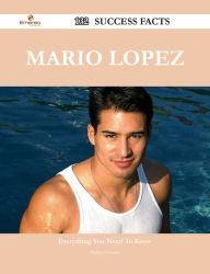 Title: Mario Lopez 132 Success Facts - Everything you need to know about Mario Lopez, Author: Phillip Navarro