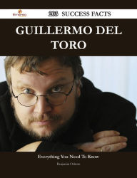 Title: Guillermo del Toro 203 Success Facts - Everything you need to know about Guillermo del Toro, Author: Benjamin Osborn