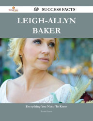 Title: Leigh-Allyn Baker 39 Success Facts - Everything you need to know about Leigh-Allyn Baker, Author: Laura Harris