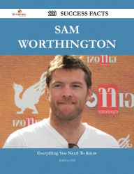 Title: Sam Worthington 113 Success Facts - Everything you need to know about Sam Worthington, Author: Kathryn Hill