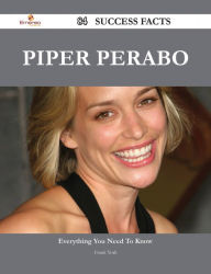 Title: Piper Perabo 84 Success Facts - Everything you need to know about Piper Perabo, Author: Frank York