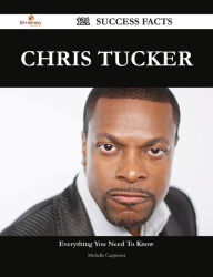 Title: Chris Tucker 121 Success Facts - Everything you need to know about Chris Tucker, Author: Michelle Carpenter