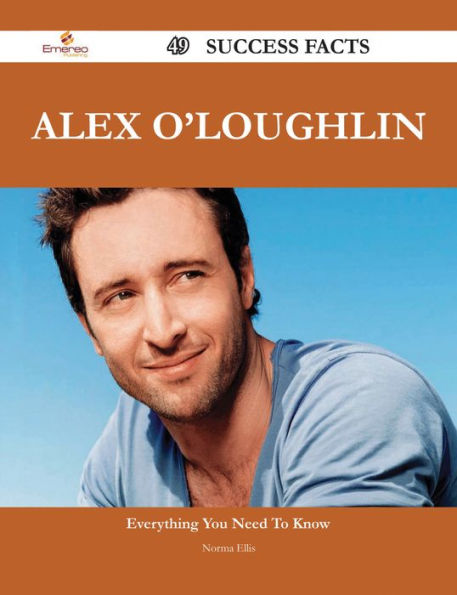 Alex O'Loughlin 49 Success Facts - Everything you need to know about Alex O'Loughlin