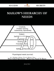 Title: Maslow's hierarchy of needs 70 Success Secrets - 70 Most Asked Questions On Maslow's hierarchy of needs - What You Need To Know, Author: Jimmy Byrd