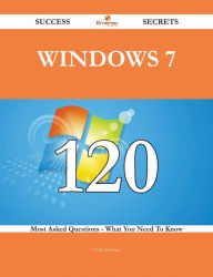 Title: Windows 7 120 Success Secrets - 120 Most Asked Questions On Windows 7 - What You Need To Know, Author: Fred Thomas