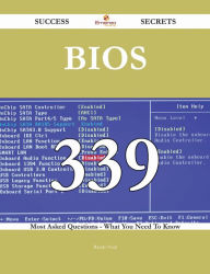 Title: BIOS 339 Success Secrets - 339 Most Asked Questions On BIOS - What You Need To Know, Author: Randy Neal