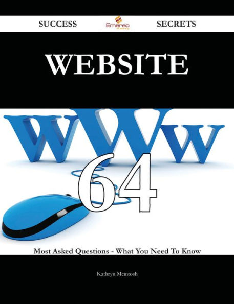 Website 64 Success Secrets - 64 Most Asked Questions On Website - What You Need To Know