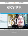 Skype 69 Success Secrets - 69 Most Asked Questions On Skype - What You Need To Know
