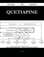 Quetiapine 58 Success Secrets - 58 Most Asked Questions On Quetiapine - What You Need To Know