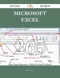 Title: Microsoft Excel 265 Success Secrets - 265 Most Asked Questions On Microsoft Excel - What You Need To Know, Author: Wanda Mcclure