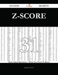 Title: Z-Score 31 Success Secrets - 31 Most Asked Questions On Z-Score - What You Need To Know, Author: Jacqueline Torres