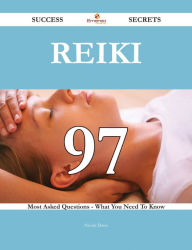 Title: Reiki 97 Success Secrets - 97 Most Asked Questions On Reiki - What You Need To Know, Author: Nicole Davis