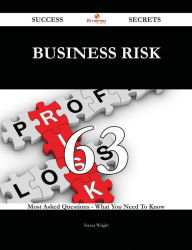 Title: Business Risk 63 Success Secrets - 63 Most Asked Questions On Business Risk - What You Need To Know, Author: Teresa Wright