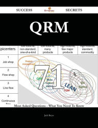 Title: QRM 71 Success Secrets - 71 Most Asked Questions On QRM - What You Need To Know, Author: Jack Reyes