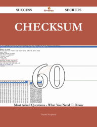 Title: Checksum 60 Success Secrets - 60 Most Asked Questions On Checksum - What You Need To Know, Author: Daniel Shepherd