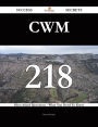 CWM 218 Success Secrets - 218 Most Asked Questions On CWM - What You Need To Know