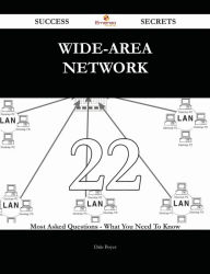 Title: wide-area network 22 Success Secrets - 22 Most Asked Questions On wide-area network - What You Need To Know, Author: Dale Boyer