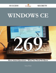 Title: Windows CE 269 Success Secrets - 269 Most Asked Questions On Windows CE - What You Need To Know, Author: Nancy Pruitt