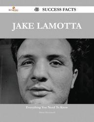 Title: Jake LaMotta 43 Success Facts - Everything you need to know about Jake LaMotta, Author: Debra Mccormick