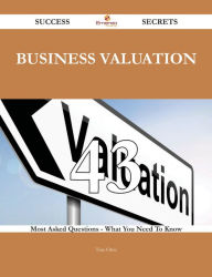 Title: Business Valuation 43 Success Secrets - 43 Most Asked Questions On Business Valuation - What You Need To Know, Author: Tina Ortiz