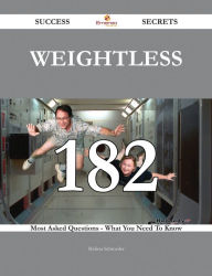Weightless 182 Success Secrets - 182 Most Asked Questions On Weightless - What You Need To Know