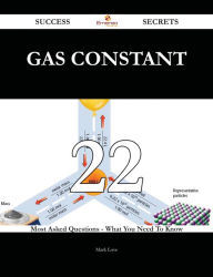 Title: Gas constant 22 Success Secrets - 22 Most Asked Questions On Gas constant - What You Need To Know, Author: Mark Love