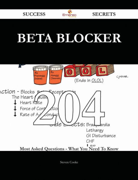 Beta blocker 204 Success Secrets - 204 Most Asked Questions On Beta blocker - What You Need To Know