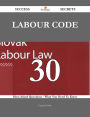 Labour code 30 Success Secrets - 30 Most Asked Questions On Labour code - What You Need To Know