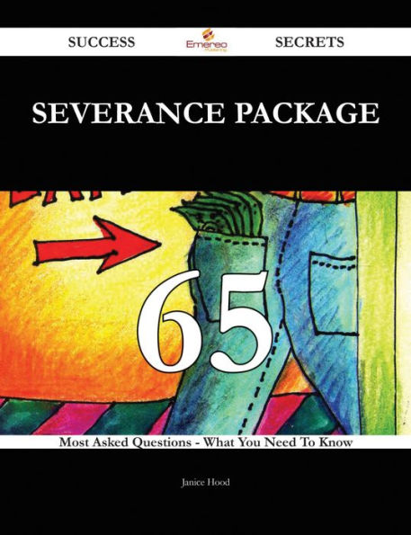 Severance package 65 Success Secrets - 65 Most Asked Questions On Severance package - What You Need To Know